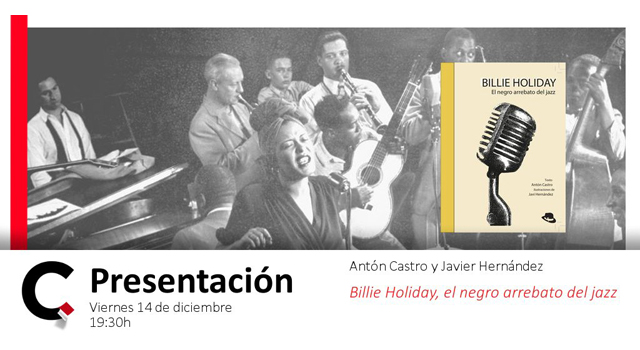 Javier Hernández y Antón Castro presentan Billie Holiday, el negro arrebato del jazz